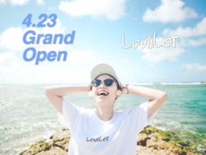 LOVALOTの2店舗目が4/23にグランドオープン